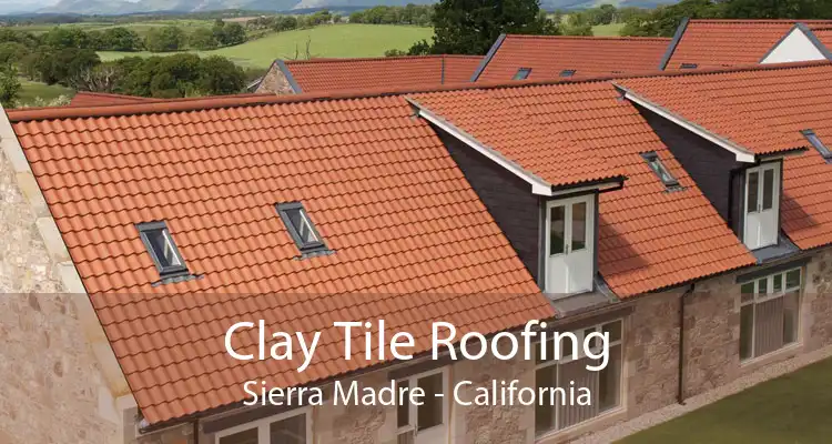 Clay Tile Roofing Sierra Madre - California