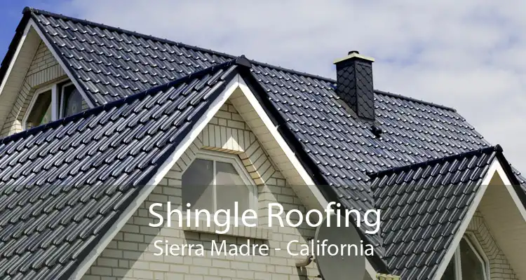 Shingle Roofing Sierra Madre - California