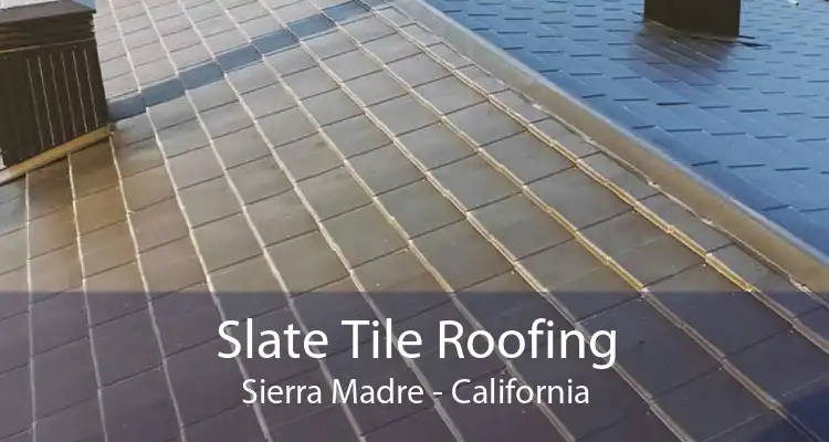 Slate Tile Roofing Sierra Madre - California