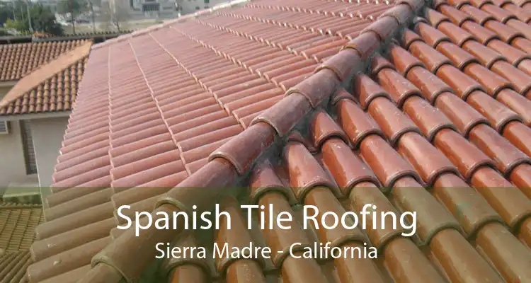 Spanish Tile Roofing Sierra Madre - California