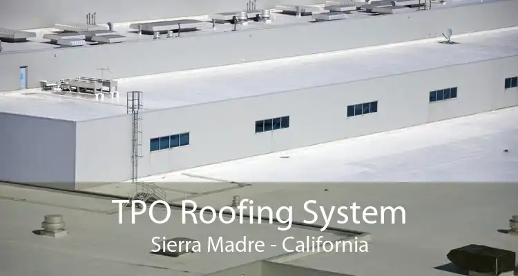 TPO Roofing System Sierra Madre - California