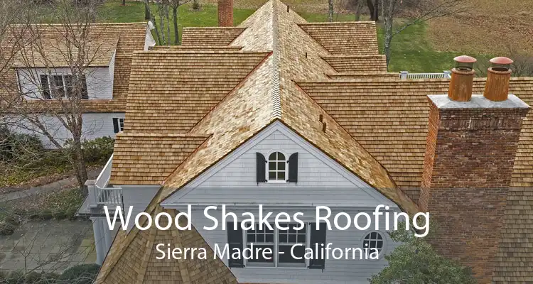 Wood Shakes Roofing Sierra Madre - California